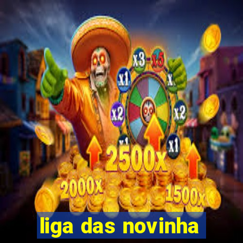 liga das novinha